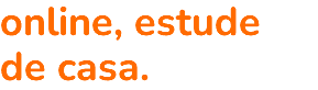 online, estude de casa.